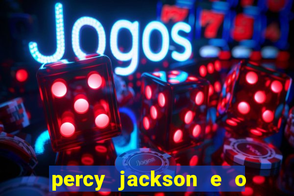 percy jackson e o ladr o de raios filme completo dublado